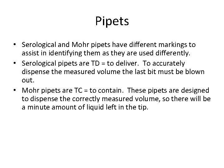 Pipets • Serological and Mohr pipets have different markings to assist in identifying them