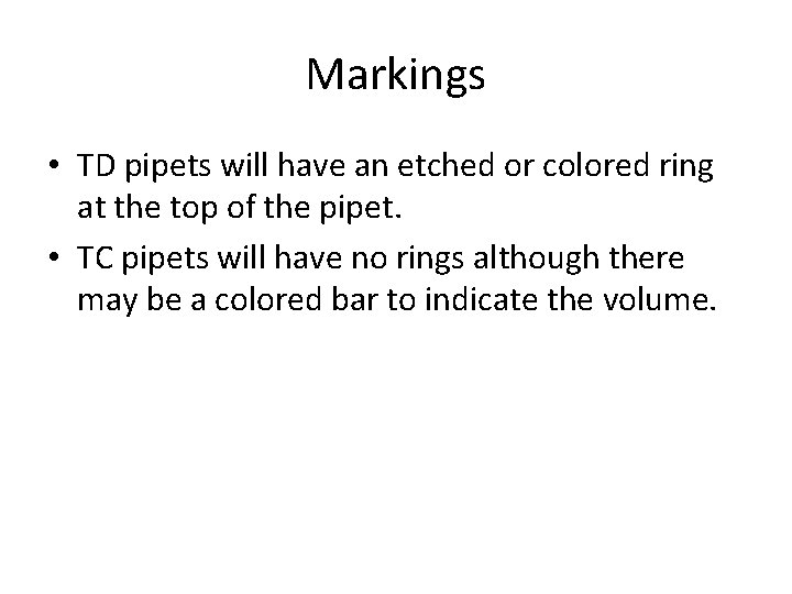 Markings • TD pipets will have an etched or colored ring at the top