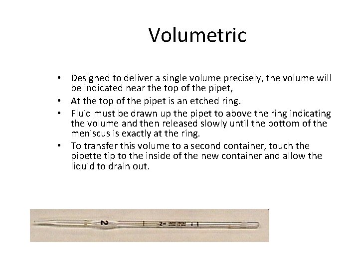 Volumetric • Designed to deliver a single volume precisely, the volume will be indicated