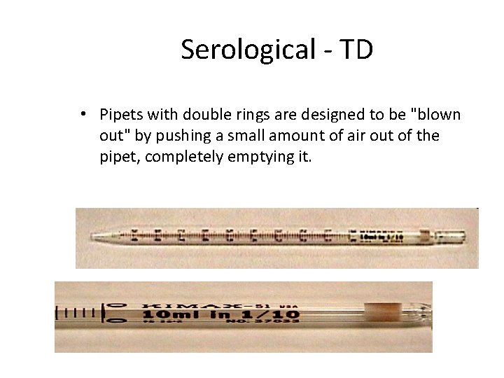 Serological - TD • Pipets with double rings are designed to be "blown out"