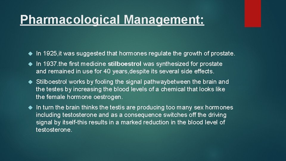 Pharmacological Management: In 1925, it was suggested that hormones regulate the growth of prostate.