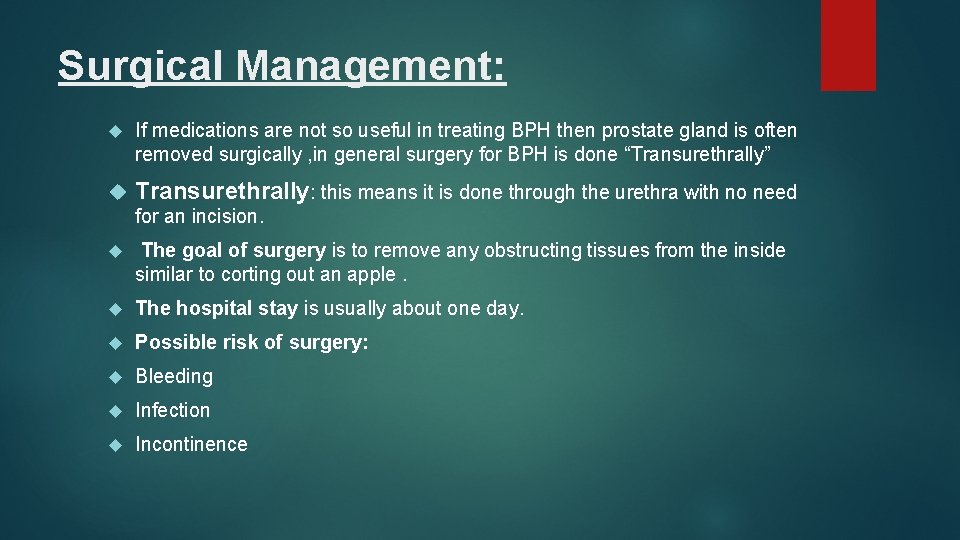 Surgical Management: If medications are not so useful in treating BPH then prostate gland