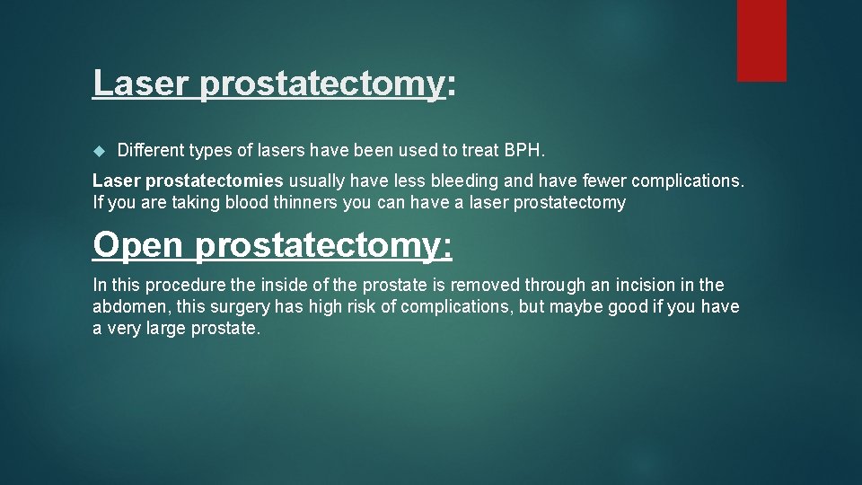 Laser prostatectomy: Different types of lasers have been used to treat BPH. Laser prostatectomies