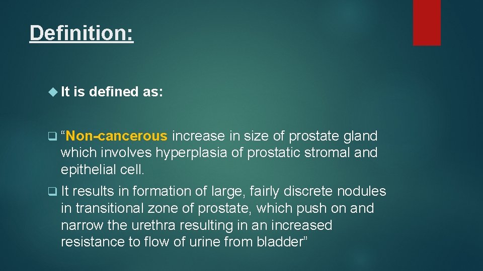 Definition: It is defined as: q “Non-cancerous increase in size of prostate gland which