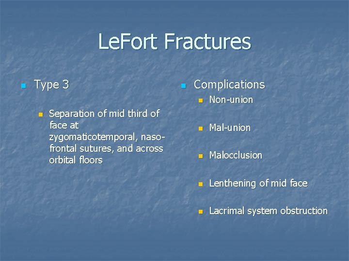 Le. Fort Fractures n Type 3 n Separation of mid third of face at