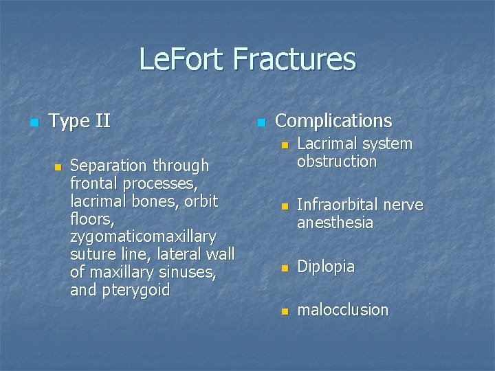 Le. Fort Fractures n Type II n Complications n n Separation through frontal processes,