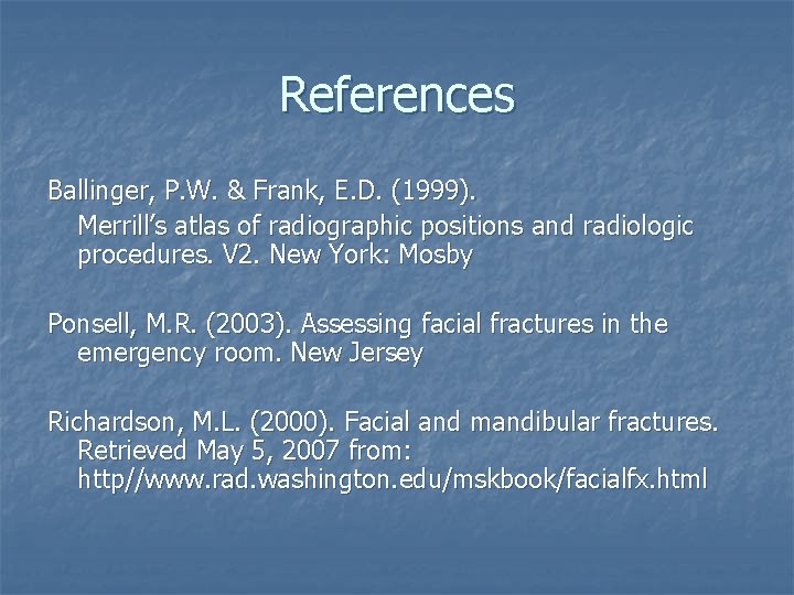 References Ballinger, P. W. & Frank, E. D. (1999). Merrill’s atlas of radiographic positions