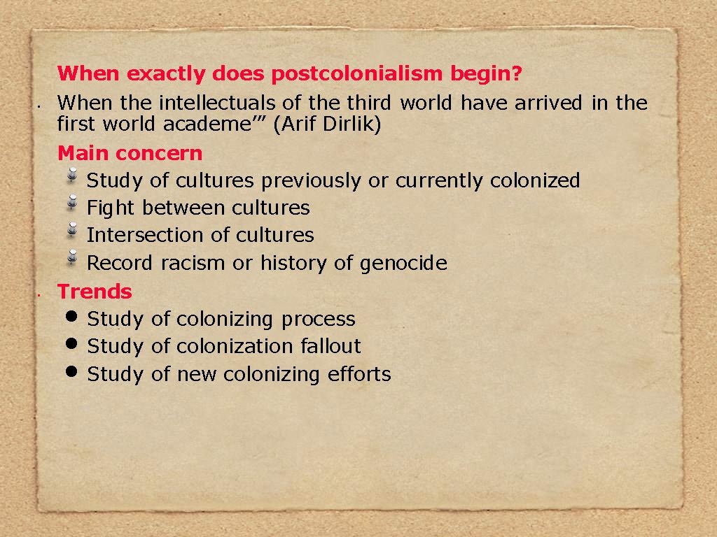 When exactly does postcolonialism begin? • • When the intellectuals of the third world