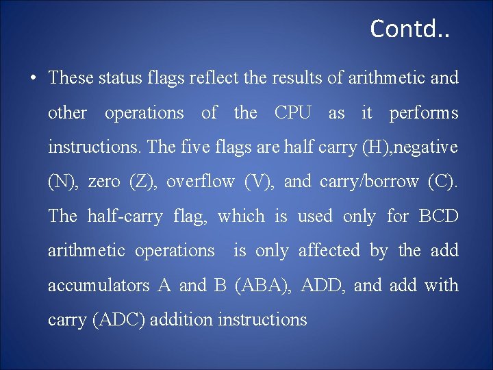Contd. . • These status flags reflect the results of arithmetic and other operations