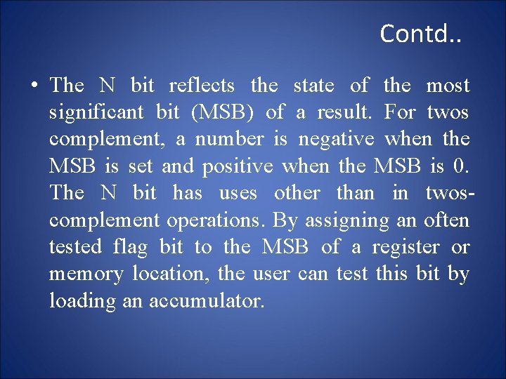 Contd. . • The N bit reflects the state of the most significant bit