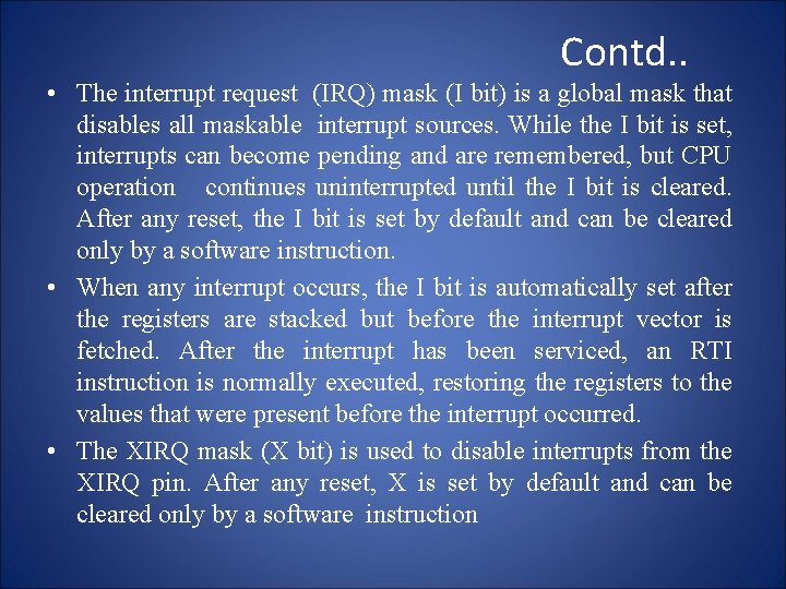 Contd. . • The interrupt request (IRQ) mask (I bit) is a global mask