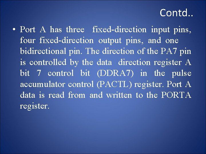 Contd. . • Port A has three fixed-direction input pins, four fixed-direction output pins,