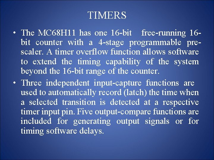 TIMERS • The MC 68 H 11 has one 16 -bit free-running 16 bit