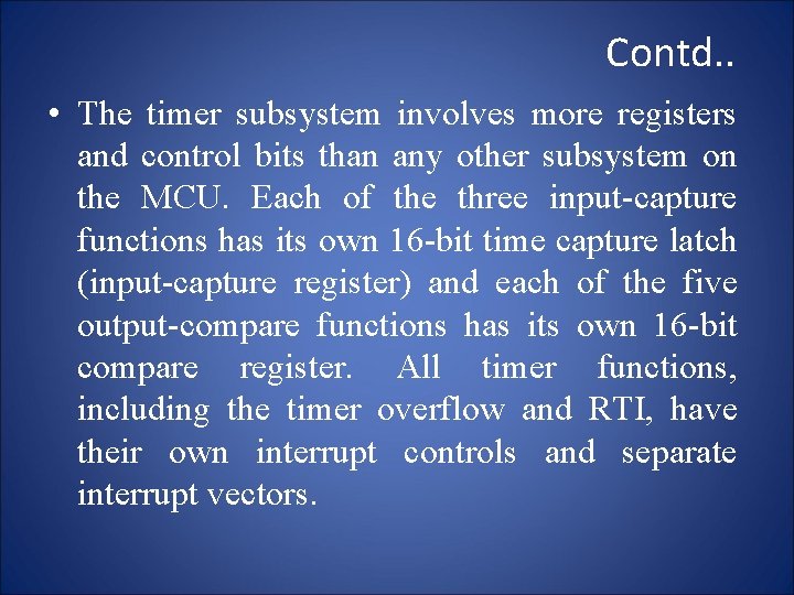 Contd. . • The timer subsystem involves more registers and control bits than any