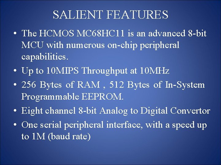 SALIENT FEATURES • The HCMOS MC 68 HC 11 is an advanced 8 -bit