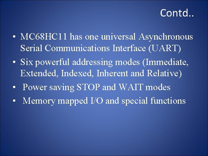 Contd. . • MC 68 HC 11 has one universal Asynchronous Serial Communications Interface