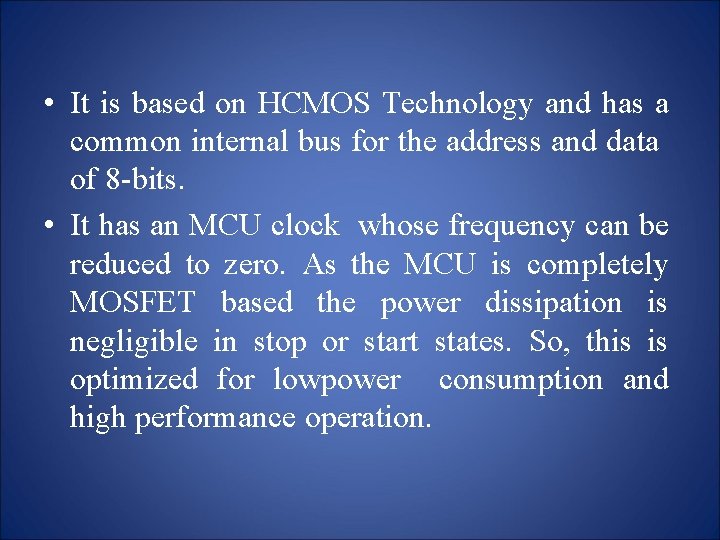  • It is based on HCMOS Technology and has a common internal bus