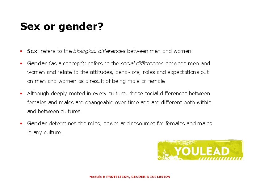 Sex or gender? § Sex: refers to the biological differences between men and women