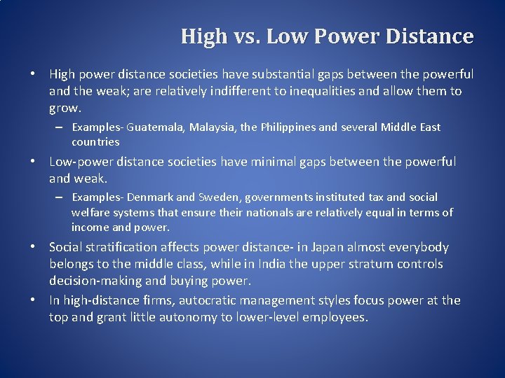 High vs. Low Power Distance • High power distance societies have substantial gaps between