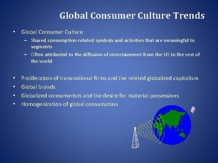 Global Consumer Culture Trends • Global Consumer Culture – Shared consumption-related symbols and activities