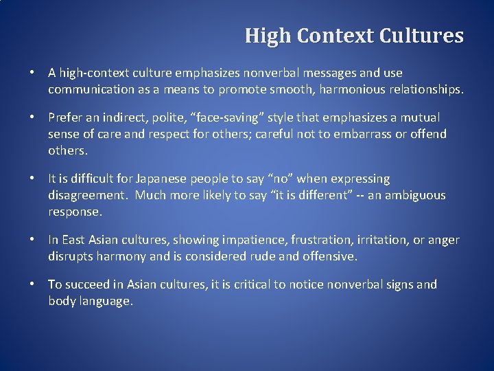 High Context Cultures • A high-context culture emphasizes nonverbal messages and use communication as