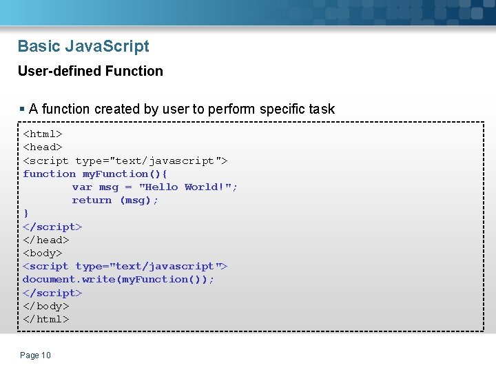 Basic Java. Script User-defined Function § A function created by user to perform specific