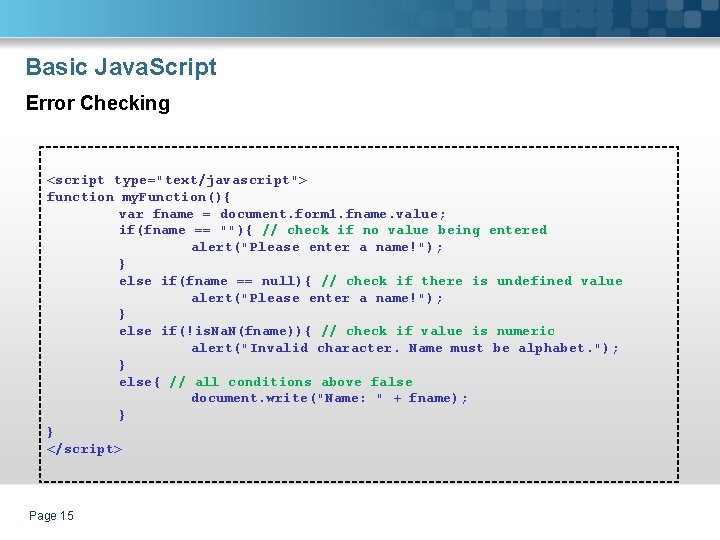 Basic Java. Script Error Checking <script type="text/javascript"> function my. Function(){ var fname = document.