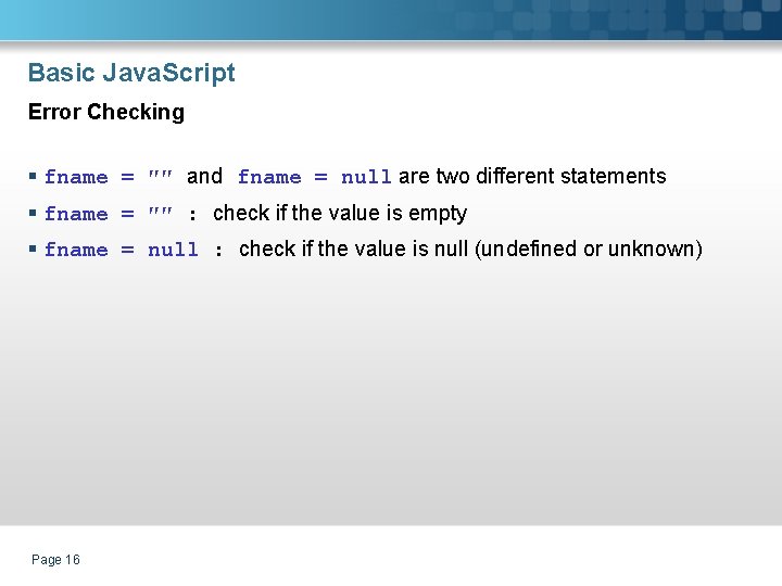 Basic Java. Script Error Checking § fname = ″″ and fname = null are