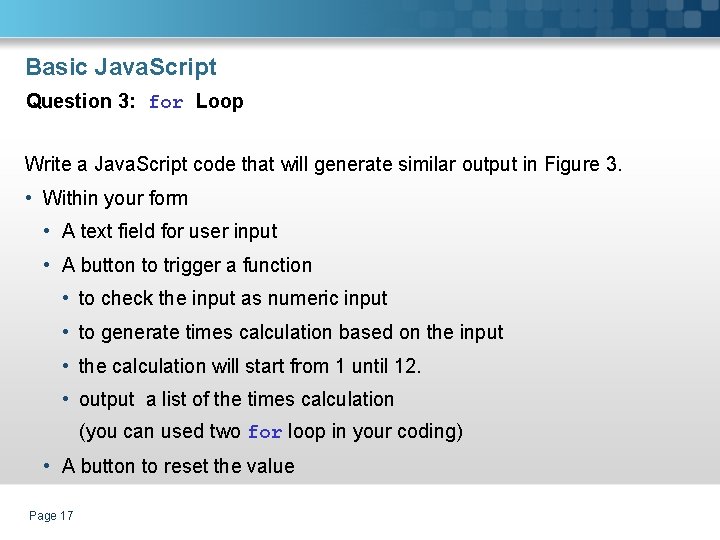 Basic Java. Script Question 3: for Loop Write a Java. Script code that will