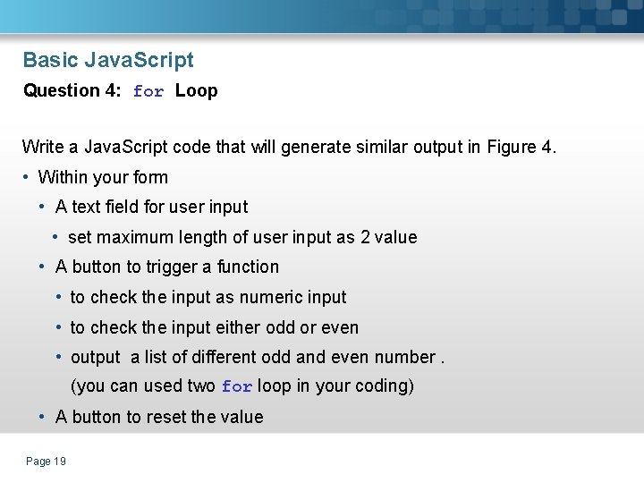 Basic Java. Script Question 4: for Loop Write a Java. Script code that will