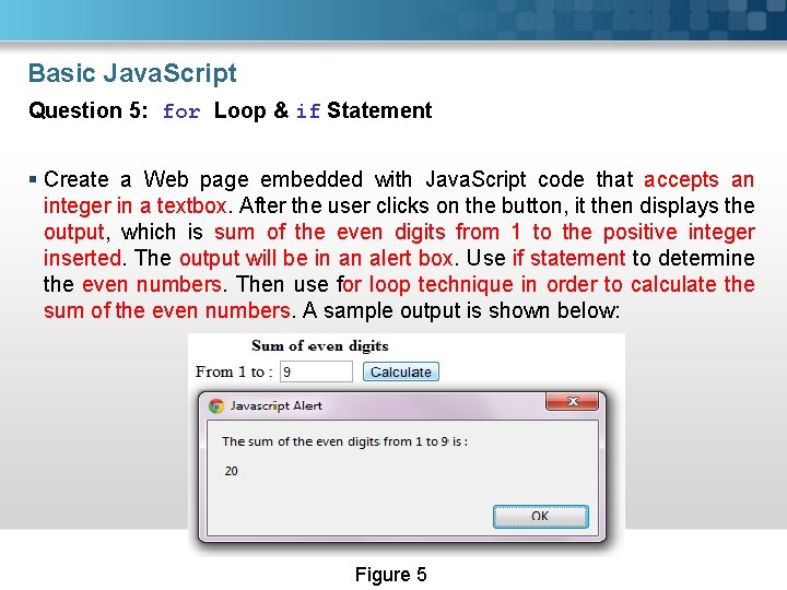 Basic Java. Script Question 5: for Loop & if Statement § Create a Web