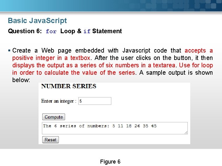 Basic Java. Script Question 6: for Loop & if Statement § Create a Web