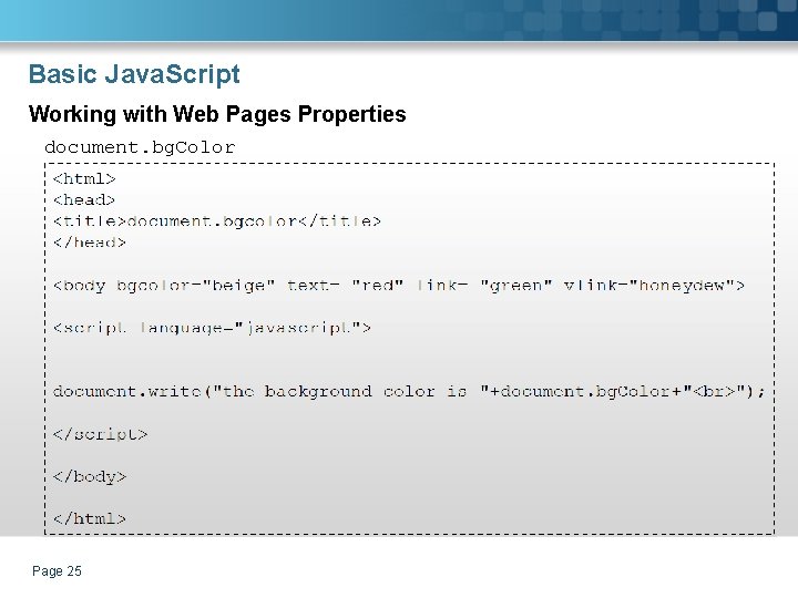 Basic Java. Script Working with Web Pages Properties document. bg. Color Page 25 