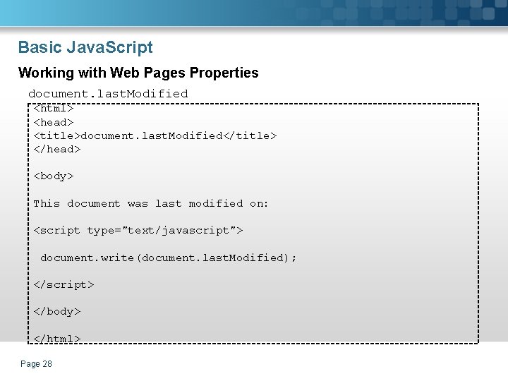 Basic Java. Script Working with Web Pages Properties document. last. Modified <html> <head> <title>document.