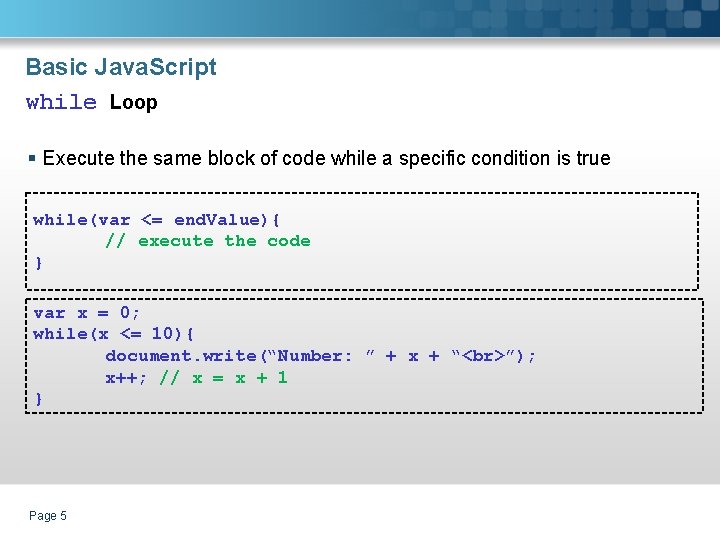 Basic Java. Script while Loop § Execute the same block of code while a