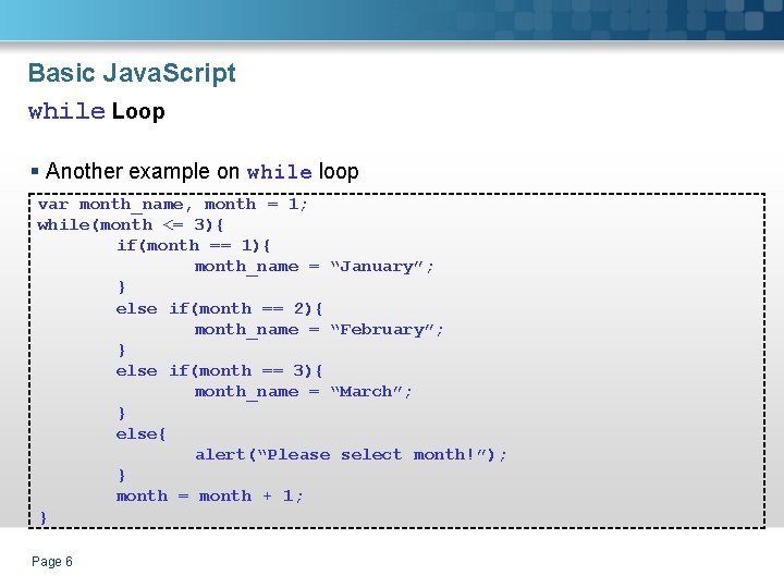 Basic Java. Script while Loop § Another example on while loop var month_name, month