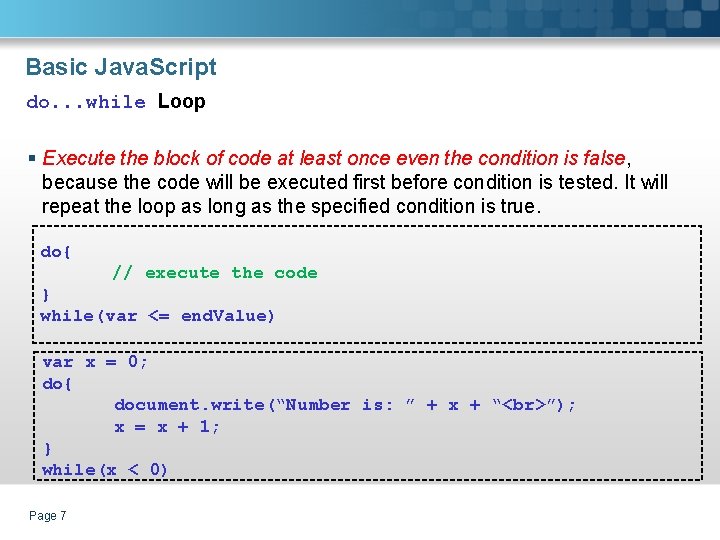 Basic Java. Script do. . . while Loop § Execute the block of code