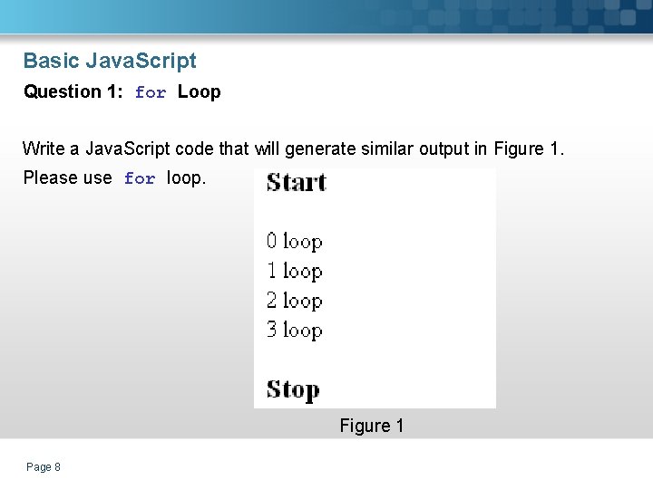 Basic Java. Script Question 1: for Loop Write a Java. Script code that will