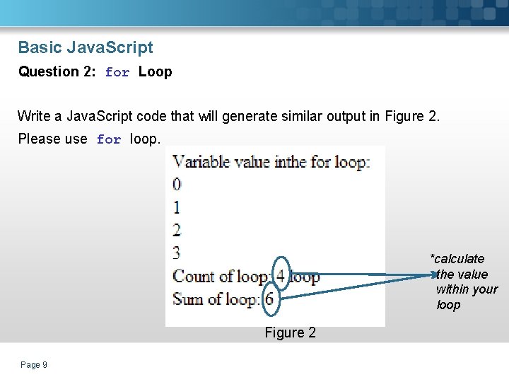 Basic Java. Script Question 2: for Loop Write a Java. Script code that will