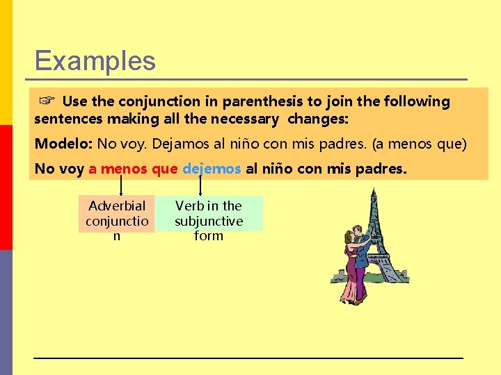 Examples ☞ Use the conjunction in parenthesis to join the following sentences making all