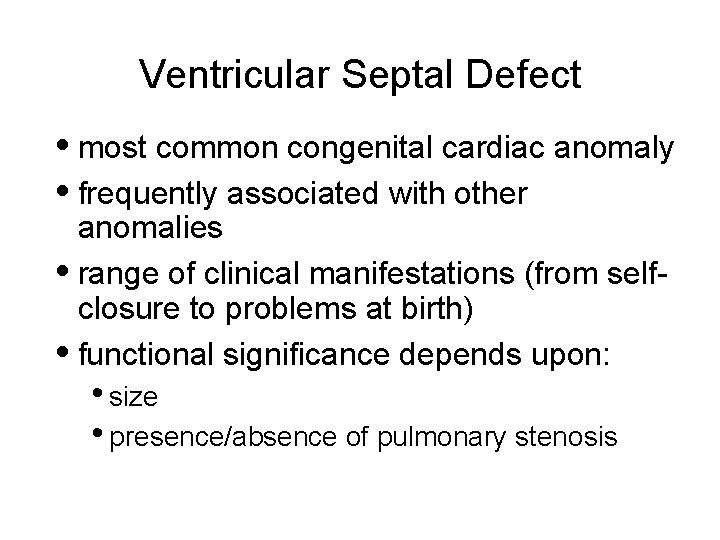 Ventricular Septal Defect • most common congenital cardiac anomaly • frequently associated with other