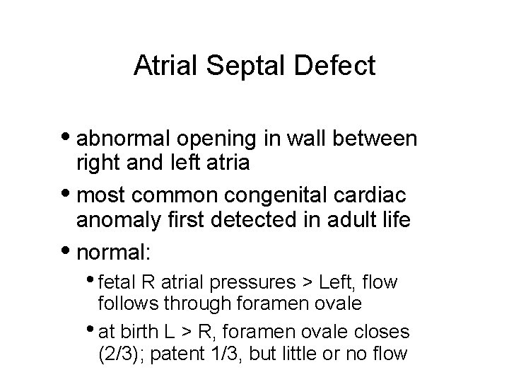 Atrial Septal Defect • abnormal opening in wall between right and left atria •