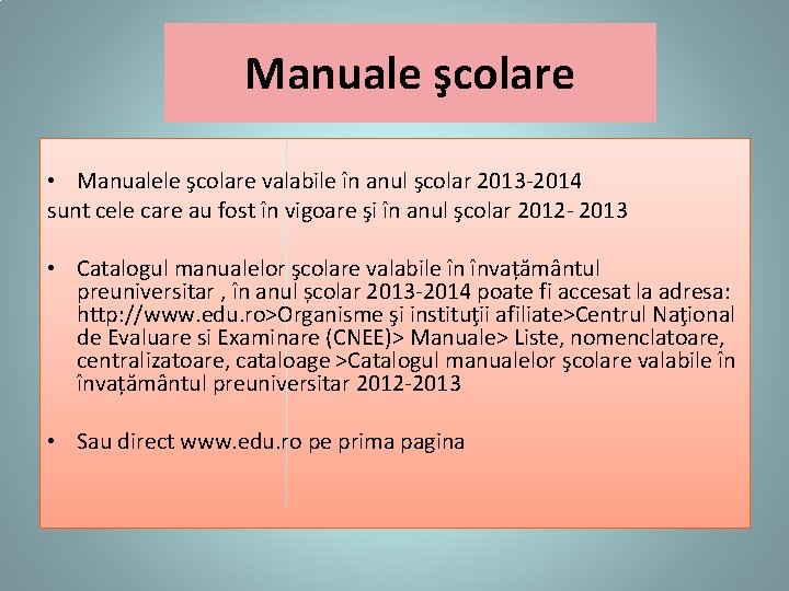 Manuale şcolare • Manualele şcolare valabile în anul şcolar 2013 -2014 sunt cele care