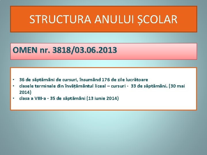 STRUCTURA ANULUI ȘCOLAR OMEN nr. 3818/03. 06. 2013 • 36 de săptămâni de cursuri,