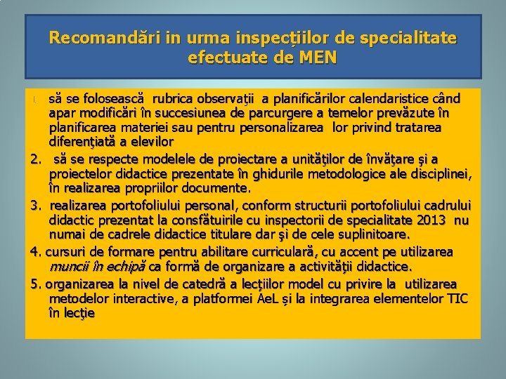 Recomandări in urma inspecțiilor de specialitate efectuate de MEN să se folosească rubrica observaţii