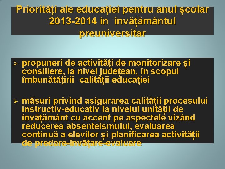 Priorități ale educației pentru anul școlar 2013 -2014 în învățământul preuniversitar Ø propuneri de