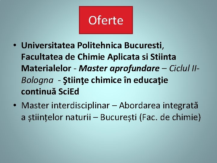 Oferte • Universitatea Politehnica Bucuresti, Facultatea de Chimie Aplicata si Stiinta Materialelor - Master