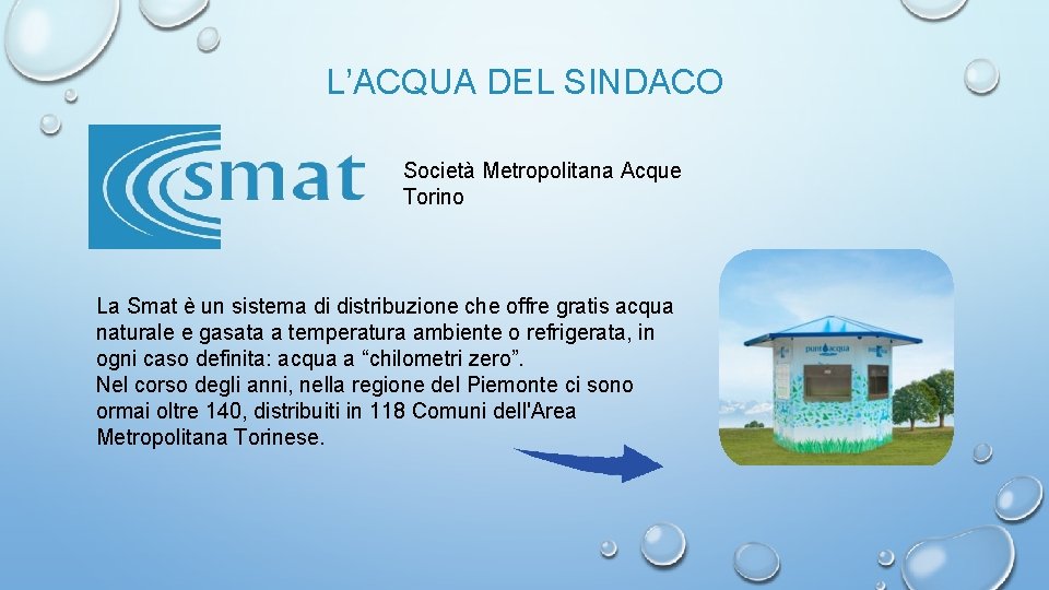 L’ACQUA DEL SINDACO Società Metropolitana Acque Torino La Smat è un sistema di distribuzione