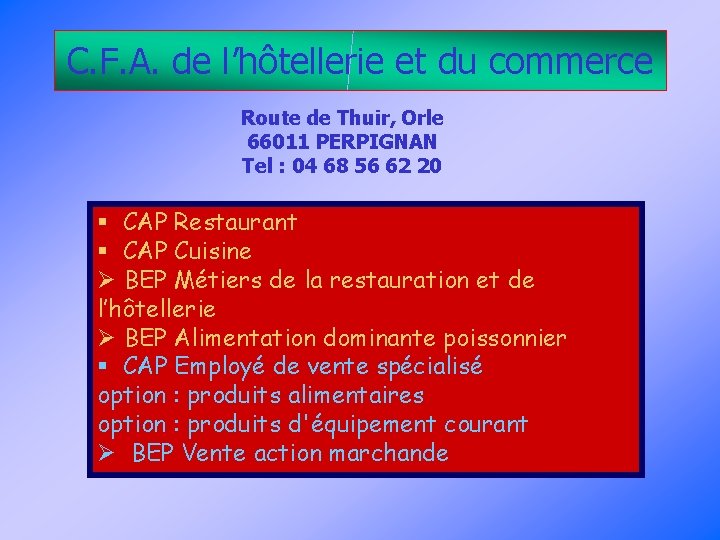 C. F. A. de l’hôtellerie et du commerce Route de Thuir, Orle 66011 PERPIGNAN