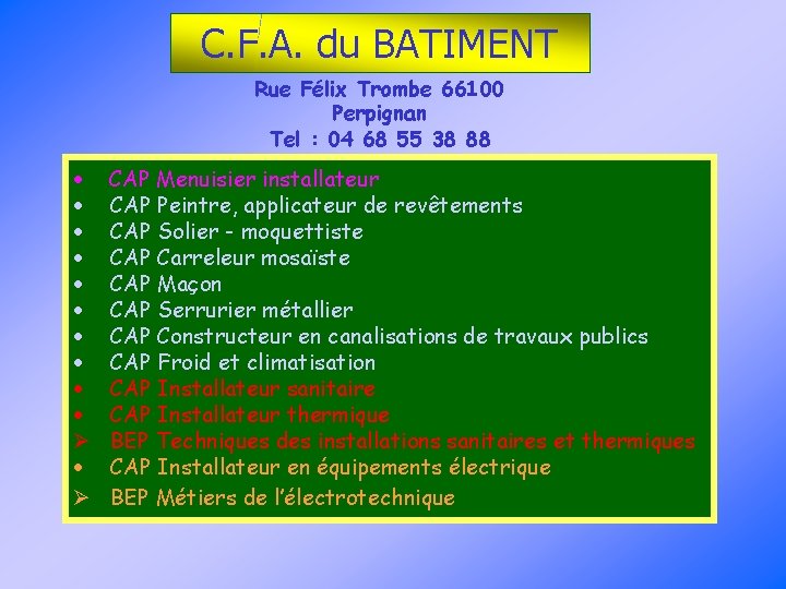 C. F. A. du BATIMENT Rue Félix Trombe 66100 Perpignan Tel : 04 68